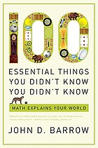 100 essential things you didn't know you didn't know : math explains your world