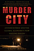 Murder city : Ciudad Juarez and the global economy's... by  Charles Bowden 