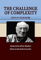 CHALLENGE OF COMPLEXITY : essays by edgar morin.