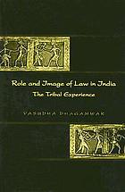 Role and image of law in India : the tribal experience