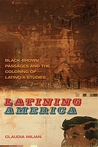 Latining America: Black-brown Passages and the Coloring of Latino/a Studies (The New Southern Studies)