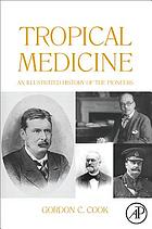 Tropical Medicine : an Illustrated History of The Pioneers.