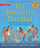 It's perfectly normal : changing bodies, growing up, sex and sexual health