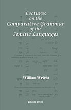Lectures on the comparative grammar of the Semitic languages : with a general survey of the Semitic languages and their diffusion and of the Semitic alphabet, origin and writing