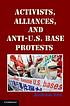 Activists, alliances, and anti-u.s. base protests by Andrew Yeo
