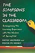 The Simpsons in the classroom : embiggening the... by  Karma Waltonen 