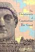 The Christianity of Constantine the Great by  T  G Elliott 