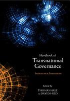 Handbook of transnational governance : new institutions and innovations