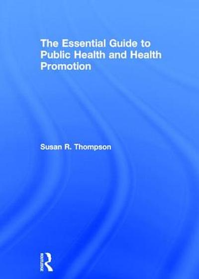 The Essential Guide to Public Health and Health Promotion | WorldCat.org
