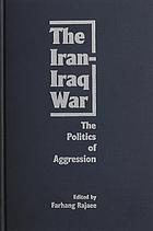 The Iran-Iraq war : the politics of agression