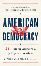 American democracy : 21 historic answers to 5 urgent questions
