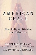 American grace : how religion divides and unites us