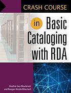 Crash course in basic cataloging with RDA