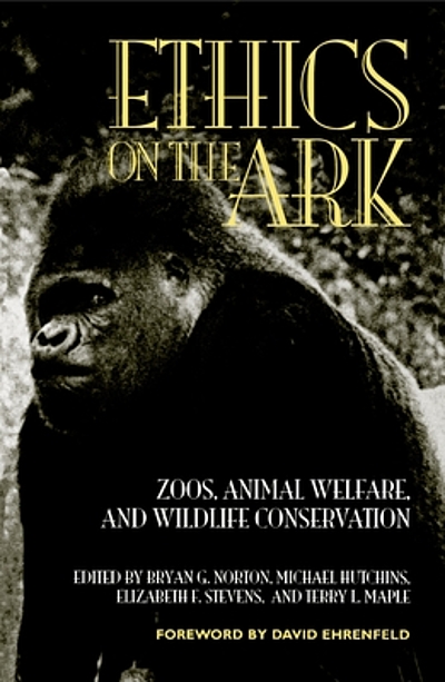 Ethics on the ark : zoos, animal welfare, and wildlife conservation |  