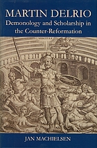 Martin Delrio : scholarship and demonology in the Counter-Reformation