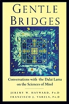 Gentle bridges : conversations with the Dalai Lama on the sciences of mind