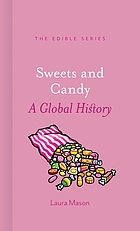Sweets and Candy : a global history