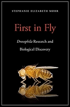 Front cover image for First in fly : Drosophila research and biological discovery