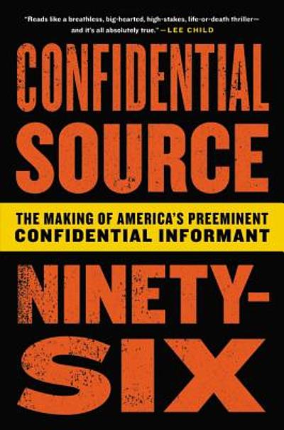 Confidential source ninety-six : the making of America's preeminent ...