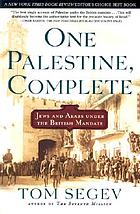 One Palestine, complete : Jews and Arabs under the Mandate