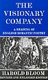 The visionary company a reading of English romantic... by Harold Bloom
