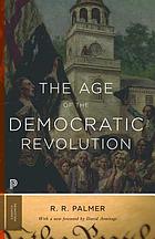 The age of the democratic revolution : a political history of Europe and America, 1760-1800