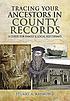 Tracing your ancestors through county records... by  Stuart A Raymond 