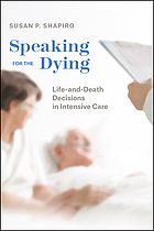 Speaking for the dying : life-and-death decisions in intensive care