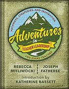 Adventures in teacher leadership : pathways, strategies, and inspiration for every teacher by Rebecca Mieliwocki