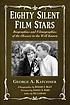 Eighty silent film stars : biographies and filmographies... by  George A Katchmer 