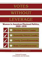 Votes without leverage : women in american electoral politics, 1920-1970