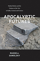 Apocalyptic futures : marked bodies and the violence of the text in Kafka, Conrad, and Coetzee