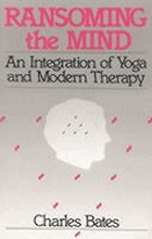Ransoming the mind : an integration of yoga and modern therapy