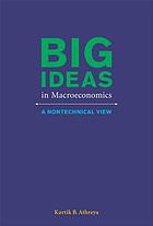 Big Ideas in Macroeconomics : a Nontechnical View