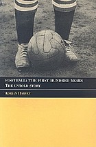 Football, the first hundred years : the untold story of the people's game