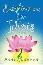 Enlightenment for idiots : a novel