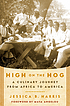 High on the hog : a culinary journey from Africa... by Jessica B Harris