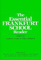 The essential Frankfurt School reader