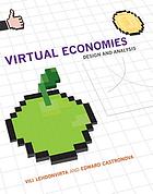 Virtual economies : design and analysis