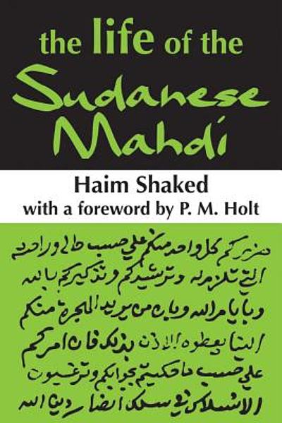 The Life Of The Sudanese Mahdi : A Historical Study Of Kitāb Saʻādat Al ...