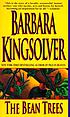 The bean trees : a novel by Barbara Kingsolver