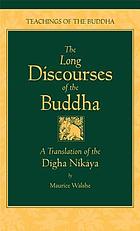 The long discourses of the Buddha : a translation of the Dīgha Nikāya