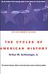 The cycles of American history by Arthur M Schlesinger, Jr.