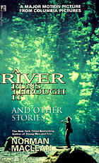 A river runs through it : and other stories