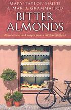 Bitter almonds : recollections and recipes from a Sicilian girlhood