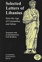 Selected Letters of Libanius : from the Age of Constantius and Julian