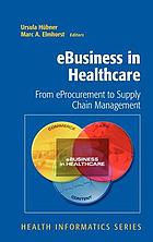 EBusiness in healthcare : from eProcurement to supply chain management