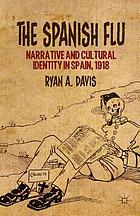 The Spanish flu ; Narrative and cultural identity in Spain, 1918