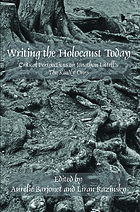 Writing the Holocaust today : critical perspectives on Jonathan Littell's The kindly ones