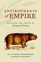 Environments of empire : networks and agents of ecological change